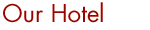 Our Hotel